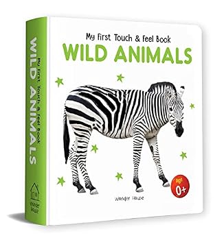 My First Book Of Touch And Feel - Wild Animals : Touch And Feel Board Book For Children