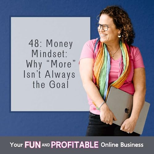 48: Money Mindset: Why "More" Isn't Always the Goal