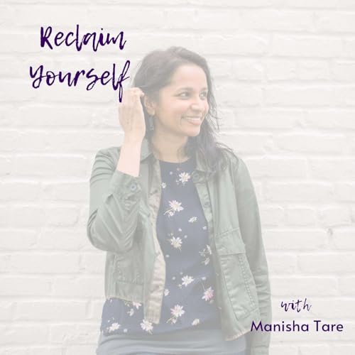 Reclaim Yourself with Manisha Tare cover art