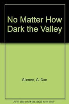 Paperback No Matter How Dark the Valley Book