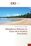Métaphores Métisses au Coeur de la Rupture Amoureuse