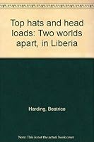 Top hats and head loads: Two worlds apart, in Liberia 0968577008 Book Cover