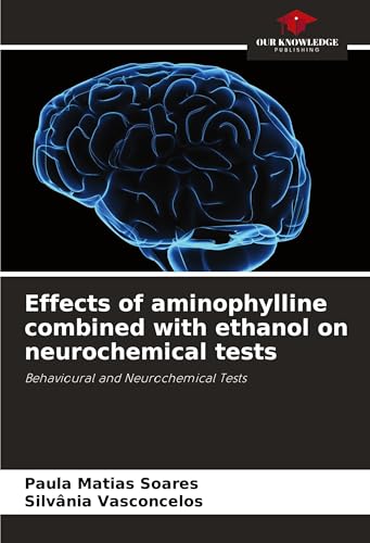 Effects of aminophylline combined with ethanol on neurochemical tests: Behavioural and Neurochemical Tests