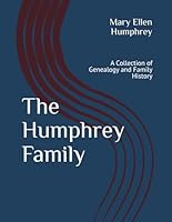The Humphrey Family: A Collection of Genealogy and Family History 1960394142 Book Cover