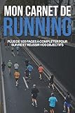  Mon Carnet de Running: Cahier de running à compléter pour suivre vos séances de sports  Livre de course à pied avec bilans et objectifs  Pour 100 ... parties  Cadeau pour Noel ou un Anniversaire