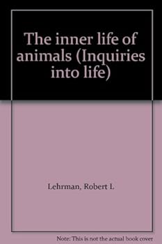 The inner life of animals (Inquiries into life)