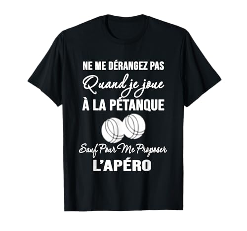 Boccia Humour Ne me dérangez Pas Quand Je Joue à la pétanque T-Shirt