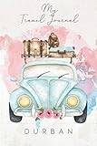 My Travel Journal Durban: 6x9 Travel Notebook or Diary with prompts, Checklists and Bucketlists perfect gift for your Trip to Durban (South Africa) for every Traveler