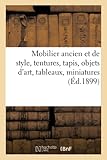  Mobilier ancien et de style, tentures, tapis, objets d\'art, tableaux, miniatures