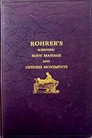 Rohrers Scientific Body Massage and Swedish Movements, Including Electrical Body Massage, Baths - Vibration, and Violet Ray B002B9ZBKW Book Cover