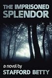 The Imprisoned Splendor