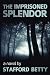 The Imprisoned Splendor