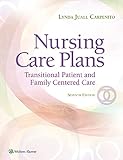 Nursing Care Plans: Transitional Patient & Family Centered Care (Nursing Care Plans and...