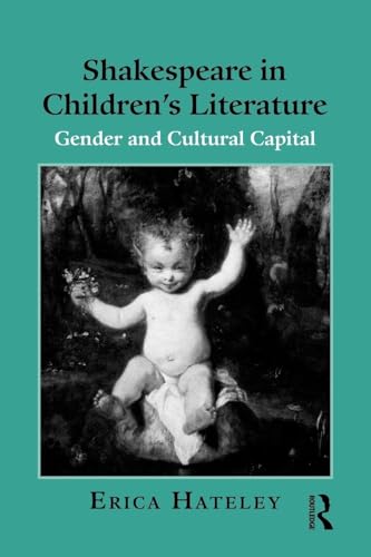 Shakespeare In Children'S Literature: Gender And Cultural Capital (Children'S Literature And Culture)