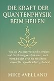 QUANTENPHYSIK UND DAS MULTIDIMENSIONALE UNIVERSUM: Wie die Entdeckungen der Quantenphysik die Existenz mehrerer Dimensionen nahelegen und wie dies unsere Realität verändern könnte, auch wenn es unmögl - Mike Avellano Übersetzer: Mike Avellano 
