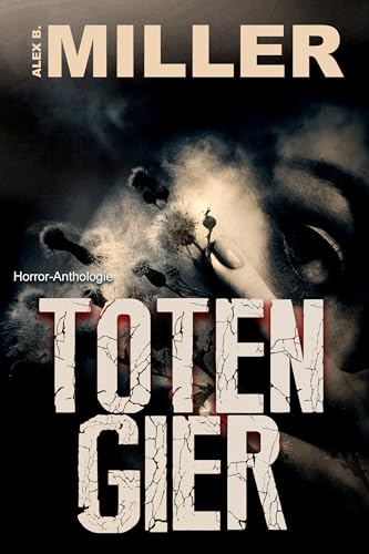 Cover: Miller, Alex B. - Totengier