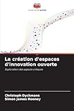  La création d\'espaces d\'innovation ouverte: Exploration des aspects critiques