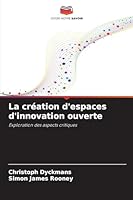 La création d'espaces d'innovation ouverte (French Edition) 6209012736 Book Cover
