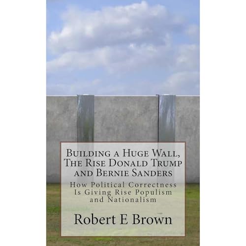Building a Huge Wall, The Rise Donald Trump and Bernie Sanders by Robert E Brown episode artwork