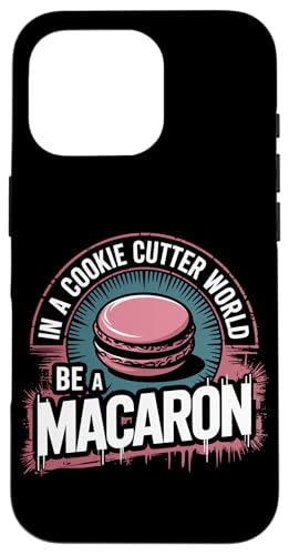 uIn A Cookie Cutter World Be A Macaronv킢XC[cfUC X}zP[X iPhone 16 Pro p