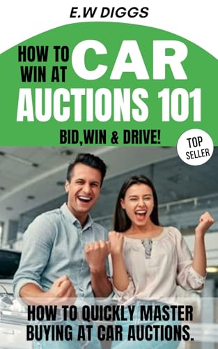 How to win at Car Auctions 101: BID, WIN, DRIVE : How to quickly master buying at car Auctions (THE ULTIMATE SIDE HUSTLE: Mastering Car Buying and selling. Book 2)