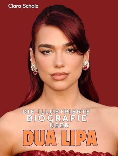 Die illustrierte Biografie über Dua Lipa: Komplett in Farbe