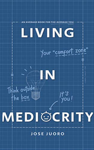 Living in Mediocrity: An Average Book for the Average You