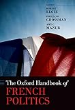 The Oxford Handbook of French Politics (Oxford Handbooks)