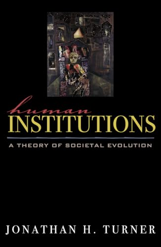 Human Institutions: A Theory of Societal Evolution