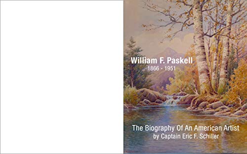 William Frederick Paskell ( 1866-1951): Biography of an American Artist (English Edition)