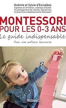 Paperback Montessori pour les 0 3 ans: Le guide indispensable [French] Book