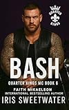 bashar al assad  Bash (Quarter Kings MC Book 6) (English Edition)