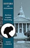 Sisters in the Statehouse: Black Women and Legislative Decision Making