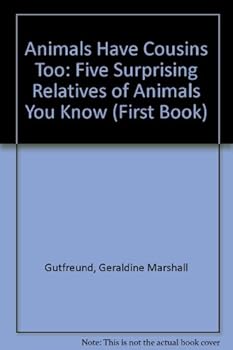 Hardcover Animals Have Cousins Too: Five Surprising Relatives of Animals You Know Book