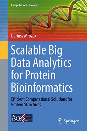 Scalable Big Data Analytics for Protein Bioinformatics: Efficient Computational Solutions for Protein Structures: 28 (Computational Biology) view 2