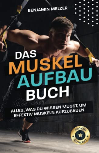 Das Muskelaufbau Buch: Alles, was du wissen musst, um effektiv Muskeln aufzubauen Das Muskelaufbau Buch: Alles, was du wissen musst, um effektiv Muskeln aufzubauen