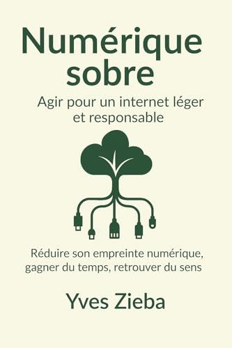 Numérique sobre : Agir pour un internet léger et responsable: