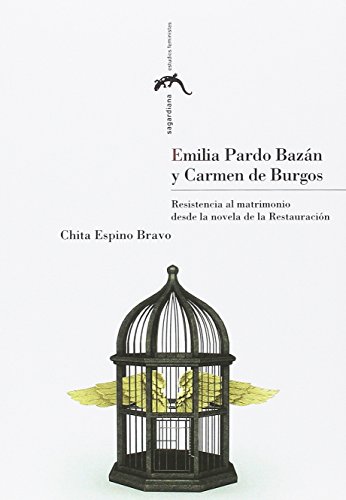 Emilia Pardo Bazán y Carmen de Burgos: resistencia al matrimonio desde la novela de la Restauración