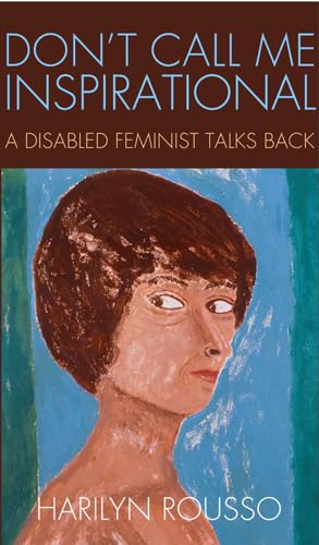 Buy Don't Call Me Inspirational: A Disabled Feminist Talks Back โ BookShops.in