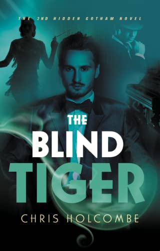 The Blind Tiger: The 2nd Hidden Gotham Novel