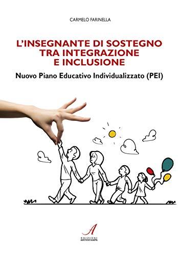 L'insegnante di sostegno tra integrazione e inclusione. Nuovo Piano Educativo Individualizzato (PEI