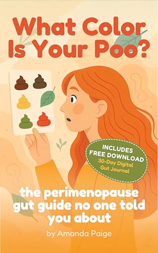 What Color Is Your Poo?: The Perimenopause Gut Guide No One Told You About