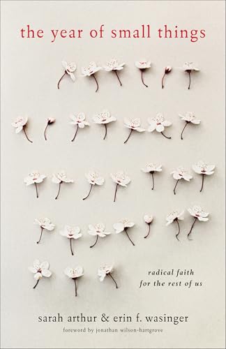 The Year of Small Things: Radical Faith for the Rest of Us