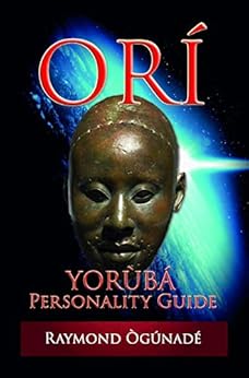 Kindle Store,Kindle eBooks,Education & Teaching ORI: Yoruba Personality Guide Raymond Ogunade