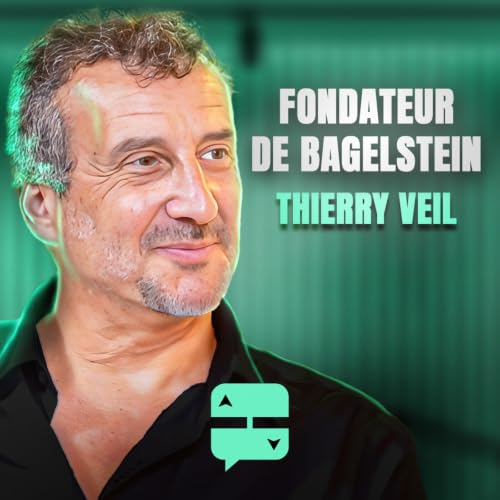Thierry Veil - Fondateur de Bagelstein - Construire un empire de la restauration en partant de z&eacute;ro