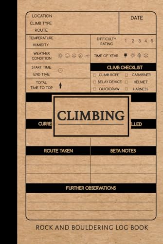 Rock Climbing and Bouldering Log Book: Track & Record Every Climb. Perfect for Beginners and Experienced Climbers. Ideal Gift for Adventurers