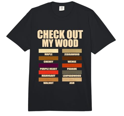 Funny Wood Pieces Woodmaking Quotes Check Out My Wood Quotes Comfort Colors Adult Heavyweight T-Shirt