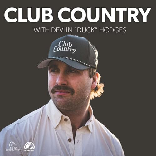 Duck Hodges: NFL Stories, Duck Hunts & Launching Club Country (Ep 754)