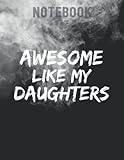 mom and dad from daughter awesome like my daughters / 140 pages 8.5''x11'' / birthday gift / journal notebook