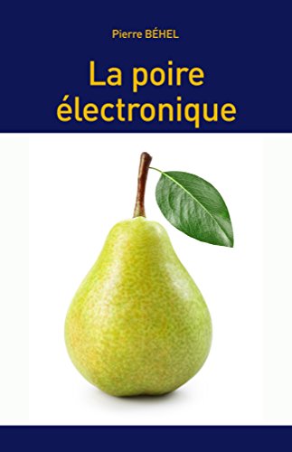 La Poire Electronique French Edition Ebook Behel Pierre Amazon In Kindle Store
